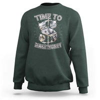 Time To Make Money Sweatshirt