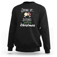 Drink Up Bitches It's Christmas Adult Humor Xmas Wine Sweatshirt - Wonder Print Shop