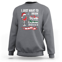 I Just Want to Drink Wine and Watch Christmas Movies Sweatshirt - Wonder Print Shop