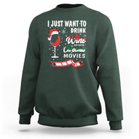 I Just Want to Drink Wine and Watch Christmas Movies Sweatshirt - Wonder Print Shop