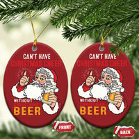 Funny Santa Drinking Christmas Ornament Can't Have Christmas Cheer Without Christmas Beer - Wonder Print Shop