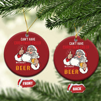 Funny Santa Drinking Christmas Ornament Can't Have Christmas Cheer Without Christmas Beer - Wonder Print Shop