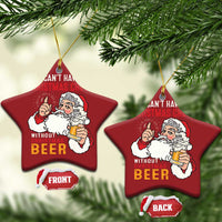 Funny Santa Drinking Christmas Ornament Can't Have Christmas Cheer Without Christmas Beer - Wonder Print Shop