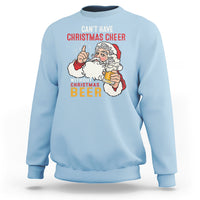 Can't Have Christmas Cheer Without Christmas Beer Santa Drinking Sweatshirt - Wonder Print Shop