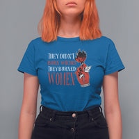 Feminist Witch T Shirt For Women They Didn't Burn Witches They Burned Women Rose - Wonder Print Shop