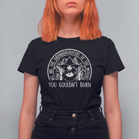 We Are The Granddaughters Of The Witches You Couldn't Burn T Shirt For Women - Wonder Print Shop