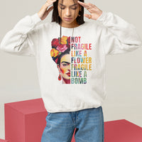 Women's Rights Sweatshirt Not Fragile Like A Flower Fragile Like A Bomb - Wonder Print Shop