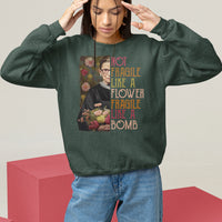 Women's Rights Sweatshirt RBG Not Fragile Like A Flower Fragile Like A Bomb - Wonder Print Shop