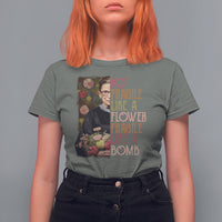 Women's Rights T Shirt For Women RBG Not Fragile Like A Flower Fragile Like A Bomb - Wonder Print Shop