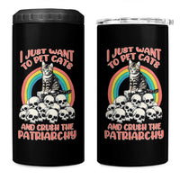 Feminist 4 in 1 Can Cooler Tumbler I Just Want To Pet Cats and Crush The Patriarchy