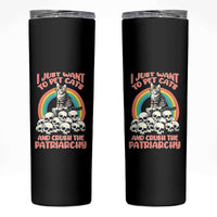 Feminist Skinny Tumbler I Just Want To Pet Cats and Crush The Patriarchy