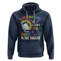 Cat Lover Hoodie I Hug My Cat So I Don't Punch People In The Throat - Wonder Print Shop