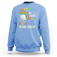 Cat Lover Sweatshirt I Hug My Cat So I Don't Punch People In The Throat - Wonder Print Shop