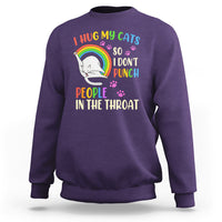 Cat Lover Sweatshirt I Hug My Cat So I Don't Punch People In The Throat - Wonder Print Shop