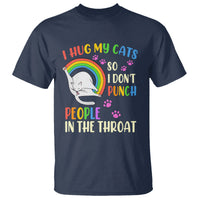 Cat Lover T Shirt I Hug My Cat So I Don't Punch People In The Throat - Wonder Print Shop