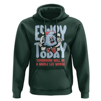 Mental Health Crisis Hoodie Enjoy Today Tomorrow Will Be A Whole Lot Worse Existential Dread - Wonder Print Shop