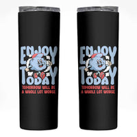 Mental Health Crisis Skinny Tumbler Enjoy Today Tomorrow Will Be A Whole Lot Worse Existential Dread