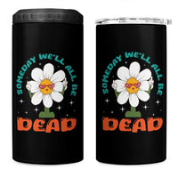 Mental Health Crisis 4 in 1 Can Cooler Tumbler Someday We'll All Be Dead Existential Dread