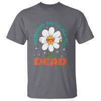 Mental Health Crisis T Shirt Someday We'll All Be Dead Existential Dread - Wonder Print Shop