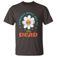 Mental Health Crisis T Shirt Someday We'll All Be Dead Existential Dread - Wonder Print Shop