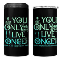 Mental Health Crisis 4 in 1 Can Cooler Tumbler You Only Live Once Good I'm Not Doing This Shit Skeleton Existential Dread