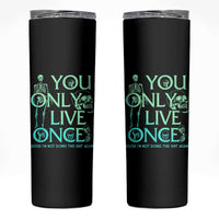 Mental Health Crisis Skinny Tumbler You Only Live Once Good I'm Not Doing This Shit Skeleton Existential Dread
