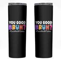 Mental Health Awareness Skinny Tumbler You Good Bruh? Counselor Therapist