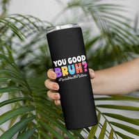 Mental Health Awareness Skinny Tumbler You Good Bruh? Counselor Therapist