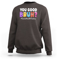Mental Health Awareness Sweatshirt You Good Bruh? Counselor Therapist - Wonder Print Shop