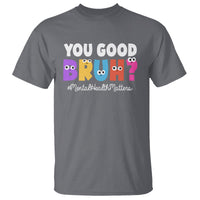 Mental Health Awareness T Shirt You Good Bruh? Counselor Therapist - Wonder Print Shop