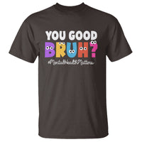Mental Health Awareness T Shirt You Good Bruh? Counselor Therapist - Wonder Print Shop