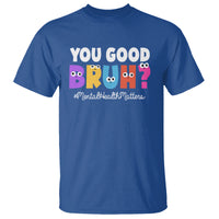 Mental Health Awareness T Shirt You Good Bruh? Counselor Therapist - Wonder Print Shop