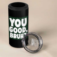 Mental Health Awareness Counselor Therapist 4 in 1 Can Cooler Tumbler You Good Bruh