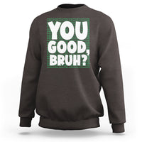 Mental Health Awareness Sweatshirt You Good Bruh? Counselor Therapist - Wonder Print Shop