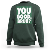 Mental Health Awareness Sweatshirt You Good Bruh? Counselor Therapist - Wonder Print Shop