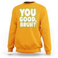 Mental Health Awareness Sweatshirt You Good Bruh? Counselor Therapist - Wonder Print Shop