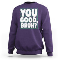 Mental Health Awareness Sweatshirt You Good Bruh? Counselor Therapist - Wonder Print Shop