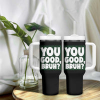 Mental Health Awareness Counselor Therapist Tumbler With Handle You Good Bruh