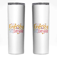 Mental Health Skinny Tumbler My Energy Is Not For Everyone