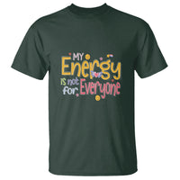Mental Health T Shirt My Energy Is Not For Everyone - Wonder Print Shop