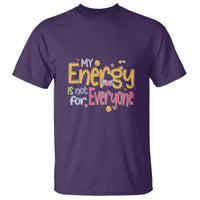 Mental Health T Shirt My Energy Is Not For Everyone - Wonder Print Shop