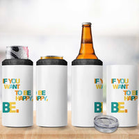 Mental Health 4 in 1 Can Cooler Tumbler If You Want To Be Happy, Be.