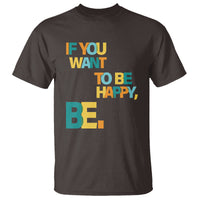 Mental Health T Shirt If You Want To Be Happy, Be. - Wonder Print Shop