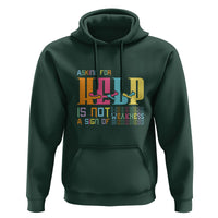 Mental Health Hoodie Asking For Help Is Not A Sign Of Weakness - Wonder Print Shop