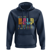 Mental Health Hoodie Asking For Help Is Not A Sign Of Weakness - Wonder Print Shop