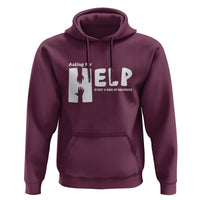 Mental Health Hoodie Asking For Help Is Not A Sign Of Weakness - Wonder Print Shop