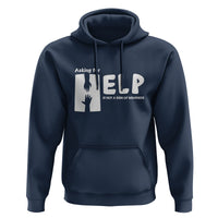 Mental Health Hoodie Asking For Help Is Not A Sign Of Weakness - Wonder Print Shop