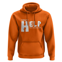 Mental Health Hoodie Asking For Help Is Not A Sign Of Weakness - Wonder Print Shop