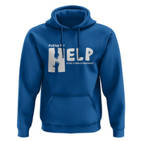 Mental Health Hoodie Asking For Help Is Not A Sign Of Weakness - Wonder Print Shop