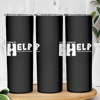 Mental Health Skinny Tumbler Asking For Help Is Not A Sign Of Weakness